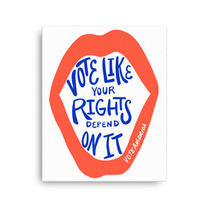 Vote Like Your Rights Depend On It - Canvas Print