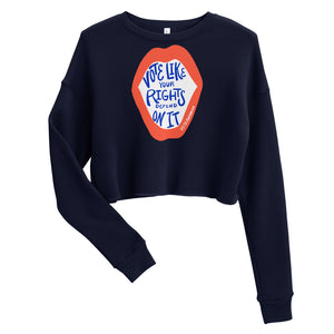 Women's Cropped Sweatshirt - Vote Like Your Rights Depend On It